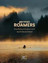 Fester Einband German Roamers - Eine Reise mit dem Licht durch Deutschland von German Roamers
