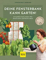 Fester Einband Deine Fensterbank kann Garten! von Annemarie Imgrund