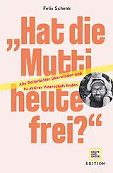 Kartonierter Einband Hat die Mutti heute frei?" von Felix Schenk