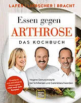 Fester Einband Essen gegen Arthrose von Johann Lafer, Dr. med. Petra Bracht, Roland Liebscher-Bracht