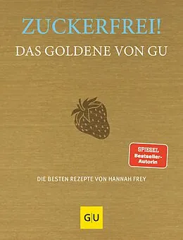 E-Book (epub) Zuckerfrei! Das Goldene von GU von Hannah Frey