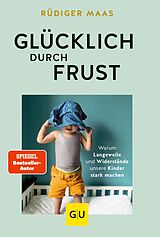 E-Book (epub) Glücklich durch Frust von Rüdiger Maas