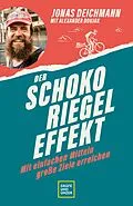 E-Book (epub) Der Schokoriegel-Effekt von Jonas Deichmann, Dr. Alexander Doujak