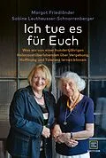 E-Book (epub) Ich tue es für Euch von Margot Friedländer, Sabine Leutheusser-Schnarrenberger