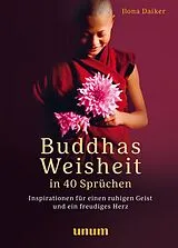 Fester Einband Buddhas Weisheit in 40 Sprüchen von Ilona Daiker