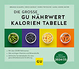 Kartonierter Einband Die große GU Nährwert-Kalorien-Tabelle 2024/25 von Ibrahim Elmadfa, Erich Muskat, Doris Fritzsche