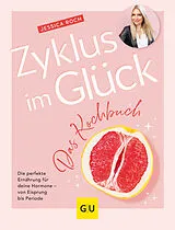 Fester Einband Zyklus im Glück - Das Kochbuch von Jessica Roch