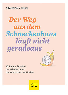 Fester Einband Der Weg aus dem Schneckenhaus läuft nicht geradeaus von Franziska Muri