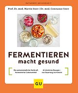 E-Book (epub) Fermentieren macht gesund von Prof. Dr. med. Martin Storr, Dr. med. Constanze Storr