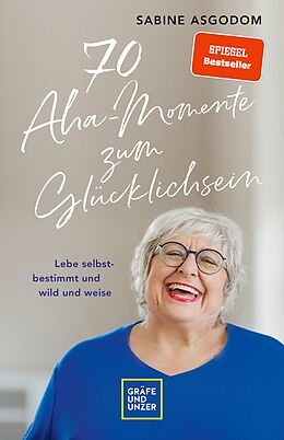 E-Book (epub) 70 Aha-Momente zum Glücklichsein von Sabine Asgodom
