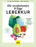 E-Book (epub) Die revolutionäre 9-Tage-Leber-Kur von Dr. med. Kurt Mosetter, Reiner Mosetter