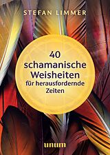 E-Book (epub) 40 schamanische Weisheiten für herausfordernde Zeiten von Stefan Limmer
