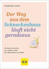 E-Book (epub) Der Weg aus dem Schneckenhaus läuft nicht geradeaus von Franziska Muri