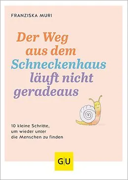 E-Book (epub) Der Weg aus dem Schneckenhaus läuft nicht geradeaus von Franziska Muri