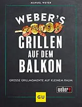 E-Book (epub) Weber's Grillen auf dem Balkon von Manuel Weyer