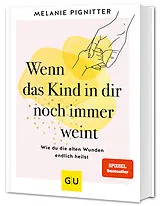 Fester Einband Wenn das Kind in dir noch immer weint von Melanie Pignitter