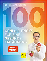 Fester Einband 100 geniale Tricks für eine gesunde Ernährung von Matthias Riedl