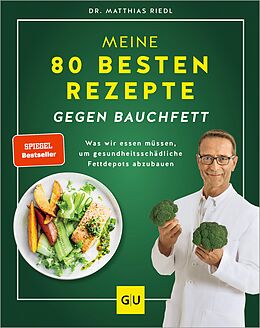 E-Book (epub) Meine 80 besten Rezepte gegen Bauchfett von Dr. med. Matthias Riedl