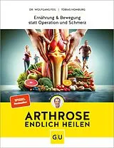 E-Book (epub) Arthrose endlich heilen von Dr. Wolfgang Feil, Tobias Homburg