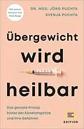 E-Book (epub) Übergewicht wird heilbar von Dr. med. Jörg Puchta, Svenja Puchta