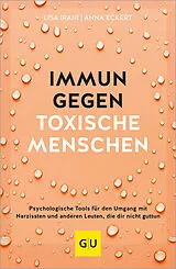Kartonierter Einband Immun gegen toxische Menschen von Lisa Irani, Anna Eckert