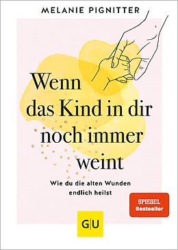 E-Book (epub) Wenn das Kind in dir noch immer weint von Melanie Pignitter