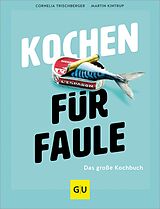 E-Book (epub) Kochen für Faule von Cornelia Trischberger, Martin Kintrup