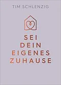 E-Book (epub) Sei dein eigenes Zuhause von Tim Schlenzig