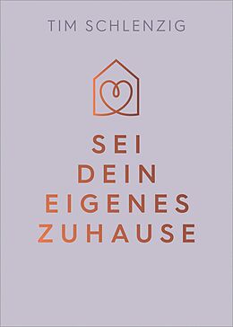 E-Book (epub) Sei dein eigenes Zuhause von Tim Schlenzig
