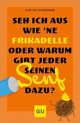 E-Book (epub) Seh ich aus wie 'ne Frikadelle oder warum gibt jeder seinen Senf dazu? von Martina Schönherr