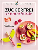 E-Book (epub) Zuckerfrei für Babys und Kleinkinder von Annina Schäflein, Lena Merz