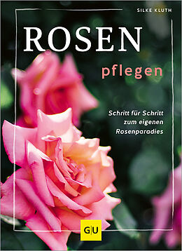 Fester Einband Rosen pflegen von Silke Kluth