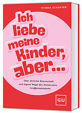 Kartonierter Einband (Kt) Ich liebe meine Kinder, aber ... von Wiebke Schenter