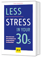 Kartonierter Einband Less Stress In Your 30s von Sue Fengler