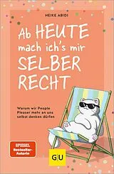 Kartonierter Einband Ab heute mach ich's mir selber recht von Heike Abidi