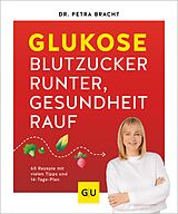 E-Book (epub) Glukose - Blutzucker runter, Gesundheit rauf von Dr. med. Petra Bracht