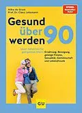 E-Book (epub) Gesund über 90 werden von Prof. Dr. Claus Leitzmann, Hilka de Groot
