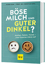 Kartonierter Einband Böse Milch und guter Dinkel? von Achim Sam, Christian Sina