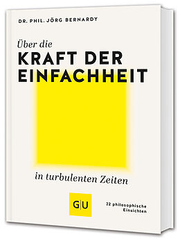 Fester Einband Über die Kraft der Einfachheit in turbulenten Zeiten von Dr. Jörg Bernardy