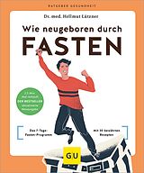 E-Book (epub) Wie neugeboren durch Fasten von Dr. med. Hellmut Lützner