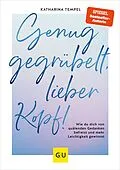 E-Book (epub) Genug gegrübelt, lieber Kopf! von Katharina Tempel
