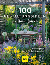Fester Einband 100 Gestaltungsideen für kleine Gärten von Britta Telahr