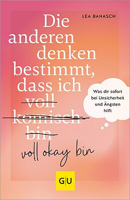 E-Book (epub) Die anderen denken bestimmt, dass ich voll komisch okay bin von Lea Banasch