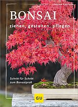 E-Book (epub) Bonsai ziehen, gestalten und pflegen von Johann Kastner