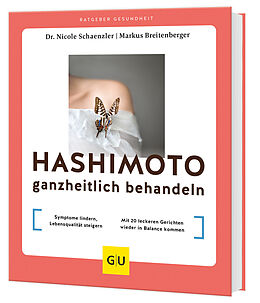 Kartonierter Einband (Kt) Hashimoto ganzheitlich behandeln von Nicole Schaenzler, Markus Breitenberger