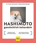 E-Book (epub) Hashimoto ganzheitlich behandeln von Dr. Nicole Schaenzler, Markus Breitenberger