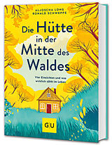 Kartonierter Einband Die Hütte in der Mitte des Waldes von Aljoscha Long, Ronald Schweppe