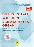 E-Book (epub) Du bist so alt wie dein schwächstes Organ von Prof. Dr. med. Bernd Kleine-Gunk, Bernhard Hobelsberger