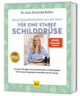 Kartonierter Einband (Kt) Meine Gesundheitsretter aus der Natur für eine starke Schilddrüse von Dr. med. Franziska Rubin