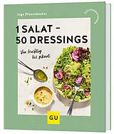 Kartonierter Einband (Kt) 1 Salat - 50 Dressings von Inga Pfannebecker